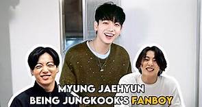 Myung Jaehyun being the biggest Jungkook’s fanboy