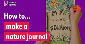 How to make a nature journal so you can record wildlife like a scientist | Natural History Museum