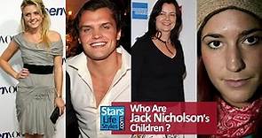 Who Are Jack Nicholson's Children ? [3 Daughters And 1 Son]
