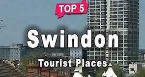 Top 5 Places to Visit in Swindon | England - English