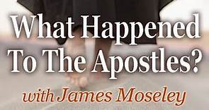 What Happened To The Apostles? - James Moseley on LIFE Today Live