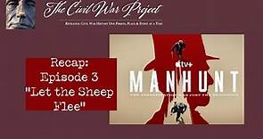 Manhunt Episode 3 Recap (Apple TV+) "Let the Sheep Flee"