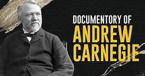 Documentary of Andrew Carnegie