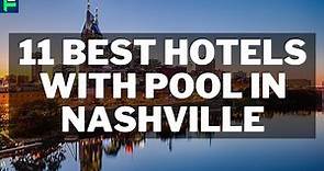 11 Best Hotels With Pool In Nashville [2022]