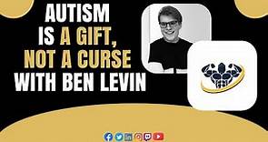 Autism is a gift, not a curse With Ben Levin | CrazyFitnessGuy