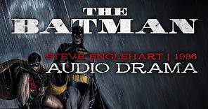 Steve Englehart's The Batman (Audio Drama) | Unproduced 1986 Treatment