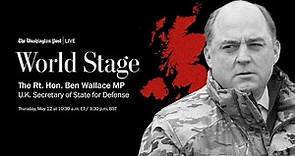 The Rt. Hon. Ben Wallace MP, U.K. Secretary of State for Defense (Full Stream 5/12)