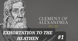 #4 Book Reading: Exhortation To The Heathen By Clement Of Alexandria - Introduction & Chapter 1-2