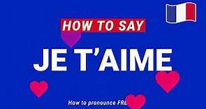 How to Pronounce JE T'AIME In French correctly | French Pronunciation