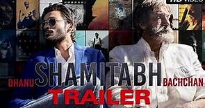 SHAMITABH Official Trailer | Amitabh Bachchan, Dhanush | Akshara Haasan