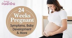 24 Weeks Pregnant - Symptoms, Baby Growth, Do's and Don'ts