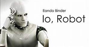Eando Binder - Io, Robot (I, Robot)