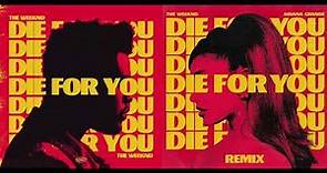 The Weeknd & Ariana Grande - Die For You (Remix) - Remastered