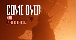 ALOTT x Dario Rodriguez - Come Over (Official Music Video)