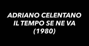 Adriano Celentano - Il tempo se ne va (testo / lyrics)