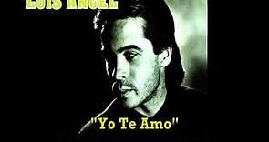 LUIS ANGEL "Yo Te Amo"