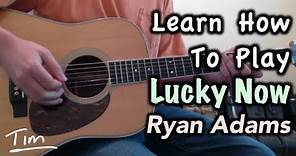 Ryan Adams Lucky Now Guitar Lesson, Chords, and Tutorial