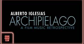 Alberto Iglesias-Archipiélago: A Film Music Retrospective (All the best themes by Alberto Iglesias!)