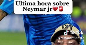 Noticia de última hora sobre Neymar JR 😱 #neymar #futbol #tiktokdeportes