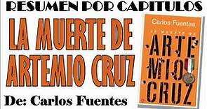 LA MUERTE DE ARTEMIO CRUZ, Por Carlos Fuentes. Resumen por Capítulos
