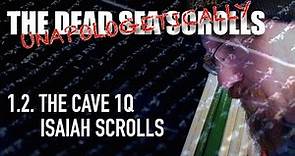 The Isaiah Scrolls from Cave 1Q: The Dead Sea Scrolls, Unapologetically 1.2.