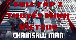 Full Chainsaw Man Tập 2 Vietsub Full HD Bản Gốc | A Chè
