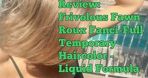Review: Frivolous Fawn Roux Fanci-Full Temporary Haircolor - Liquid Formula