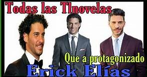 |_Todas las Tlnovelas que a protagonizado Erick Elías|_
