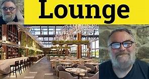 😎 Lounge Meaning - Lounge Examples - Lounge Definition - Lounge Lizard Lounge Bar Airport Lounge
