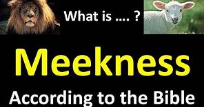 Meekness - What the Bible really teaches and why every Christian must be Meek