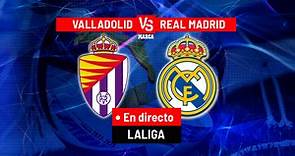 Valladolid - Real Madrid hoy en directo | Última hora de LaLiga Santander, en vivo | Marca