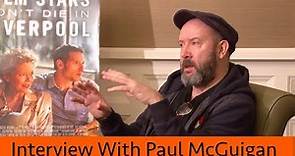Paul McGuigan on Film Stars Don't Die In Liverpool