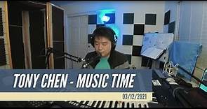Tony Chen Music Time 03/12/21
