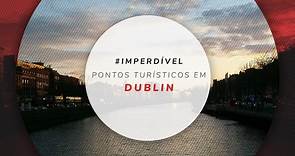 10 pontos turísticos de Dublin: mapa, dicas e fotos
