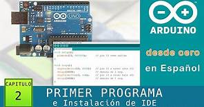 Arduino desde cero en Español - Capítulo 2 - Primer programa e Instalación del IDE de Arduino