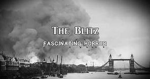 The Blitz | A Short Documentary | Fascinating Horror