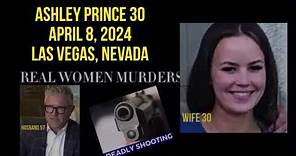 ASHLEY PRINCE 30 & HUSBAND 57 AN ATTORNEY SHOT KILLED AT HIS OFFICE ON APRIL 8, 2024 LAS VEGAS, NV