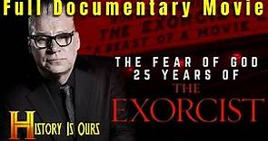 The Fear Of God: 25 Years Of The Exorcist | Full Documentary
