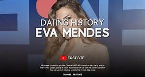 Eva Mendes Dating History / Boyfriends List (2002 - 2021)