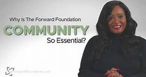 Why The Forward Foundation Community Is So Essential