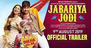Jabariya Jodi – Official Trailer | Sidharth Malhotra, Parineeti Chopra | 9th August 2019