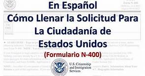 En Español Cómo Llenar la Solicitud Para La Ciudadanía de Estados Unidos (Formulario N-400)