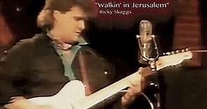Ricky Skaggs "Walkin' in Jerusalem"