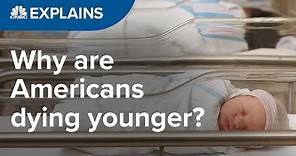 Why is U.S. life expectancy declining? | CNBC Explains