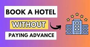 How To Book A Hotel Without Paying In Advance