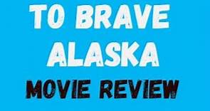 To Brave Alaska - An inspiring wilderness rescue mission