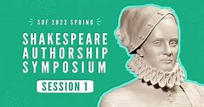 Shakespeare Authorship Symposium Spring 2022 Session 1