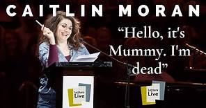 Caitlin Moran: “Now I’m Dead, Here’s My Letter Of Advice For You"