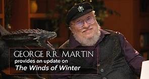 Update on The Winds Of Winter - George R. R. Martin