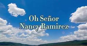 Oh señor - Nancy Ramirez con letra